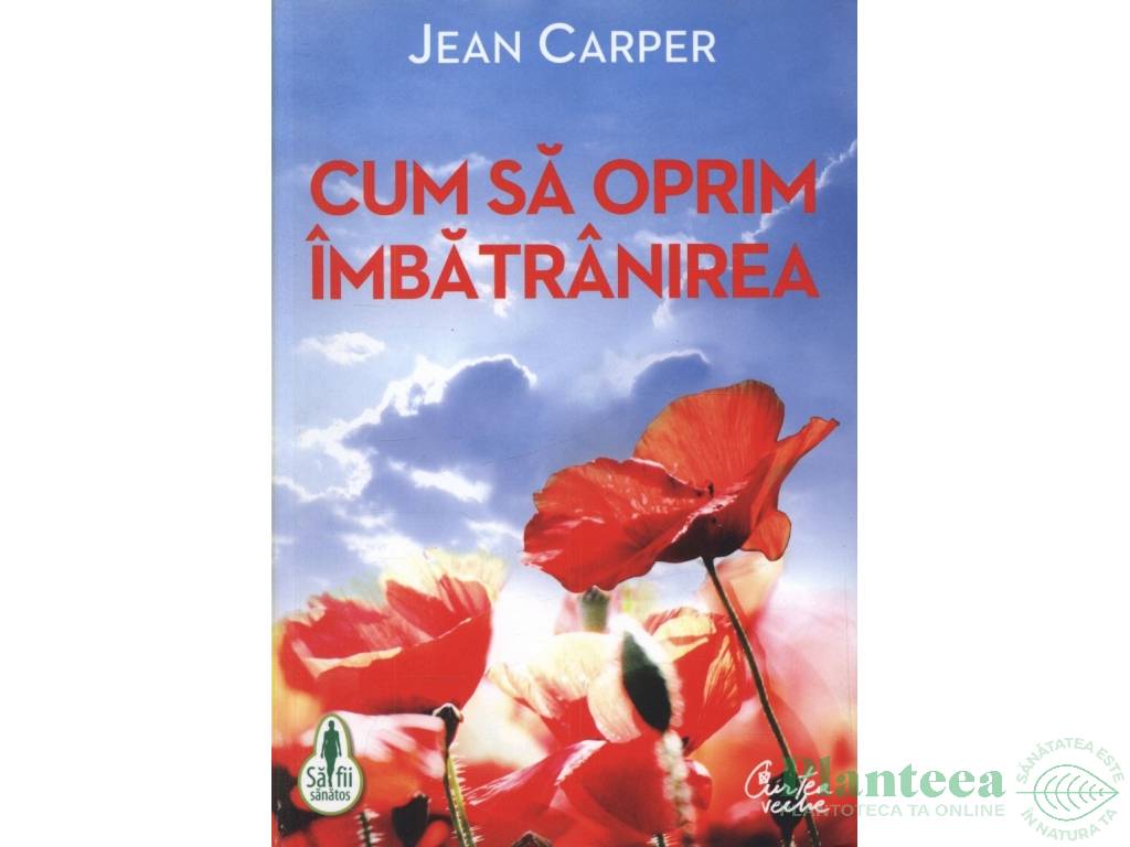 Carte Cum sa oprim imbatranirea 2011 352pg - CURTEA VECHE