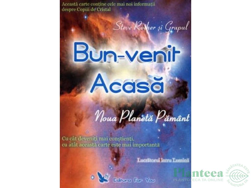 Carte Bun venit acasa Noua planeta Pamant 324pg - EDITURA FOR YOU