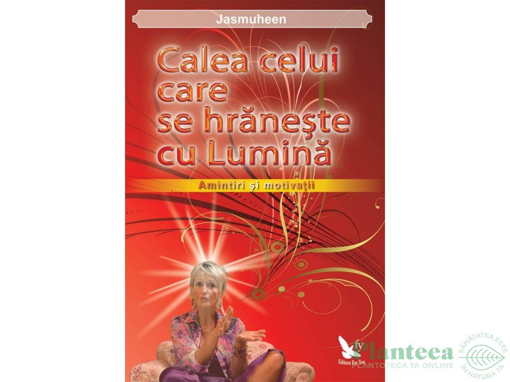 Carte Calea celui care se hraneste cu lumina 154pg - EDITURA FOR YOU