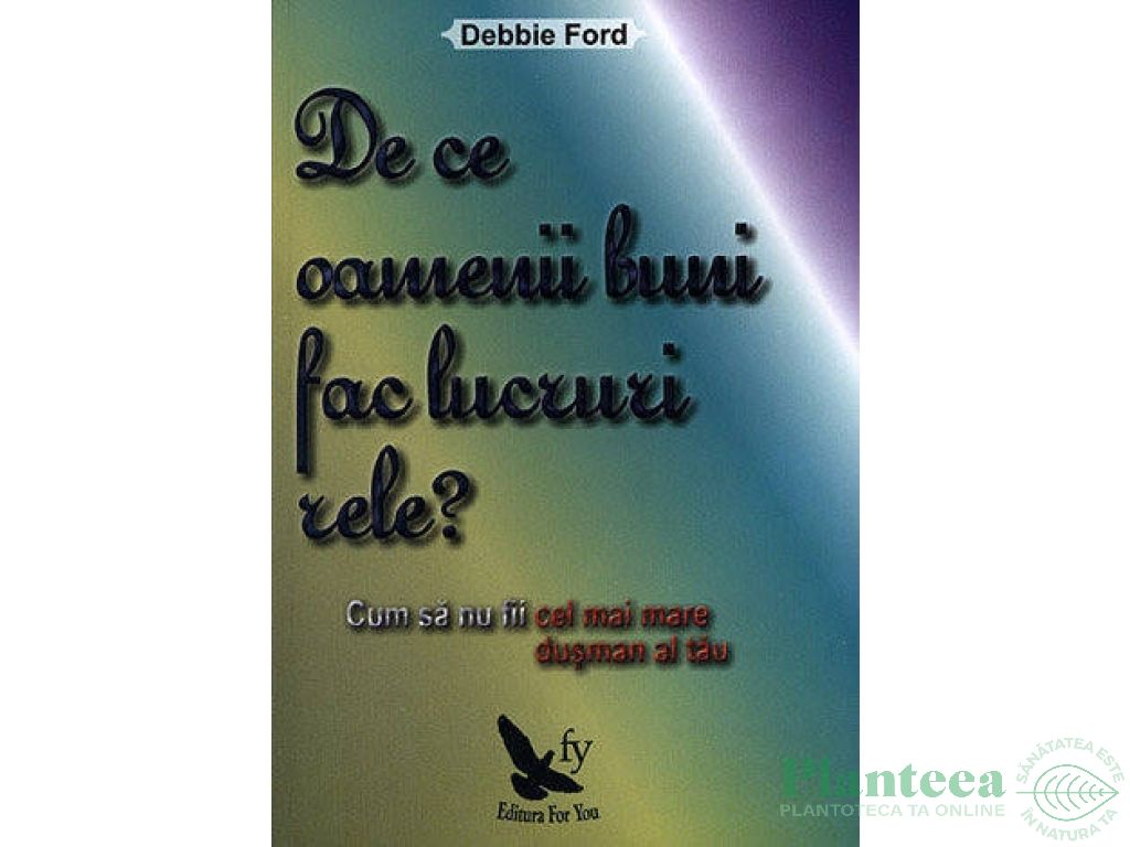 Carte De ce oamenii buni fac lucruri rele 224pg - EDITURA FOR YOU