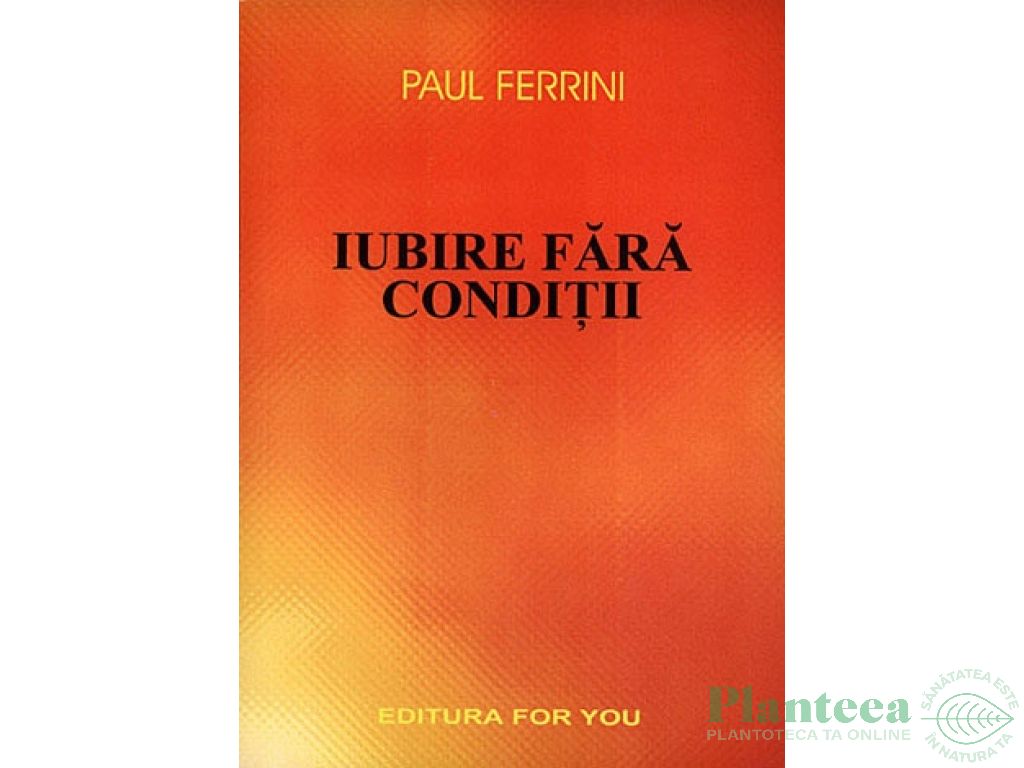 Carte Iubire fara conditii 160pg - EDITURA FOR YOU