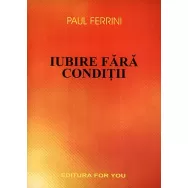 Carte Iubire fara conditii 160pg - EDITURA FOR YOU