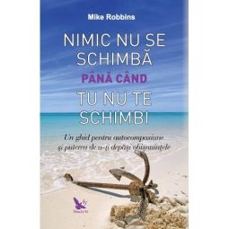 Carte Nimic nu se schimba pana cand tu nu te schimbi 245pg - EDITURA FOR YOU