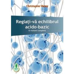 Carte Reglati~va echilibrul acido bazic 160pg - CURTEA VECHE
