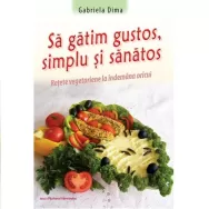 Carte Sa gatim gustos simplu si sanatos 260pg - PAZITORUL ADEVARULUI