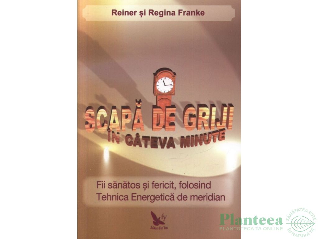 Carte Scapa de griji in cateva minute 186pg - EDITURA FOR YOU