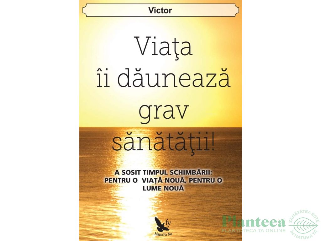 Carte Viata ii dauneaza grav sanatatii 242pg - EDITURA FOR YOU
