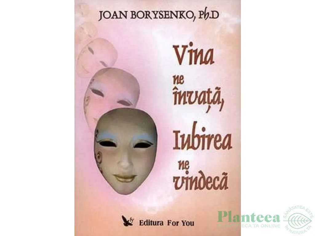 Carte Vina ne invata, iubirea ne vindeca 296pg - EDITURA FOR YOU