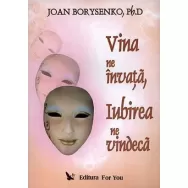 Carte Vina ne invata, iubirea ne vindeca 296pg - EDITURA FOR YOU