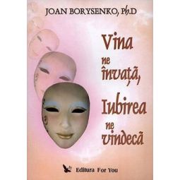 Carte Vina ne invata, iubirea ne vindeca 296pg - EDITURA FOR YOU