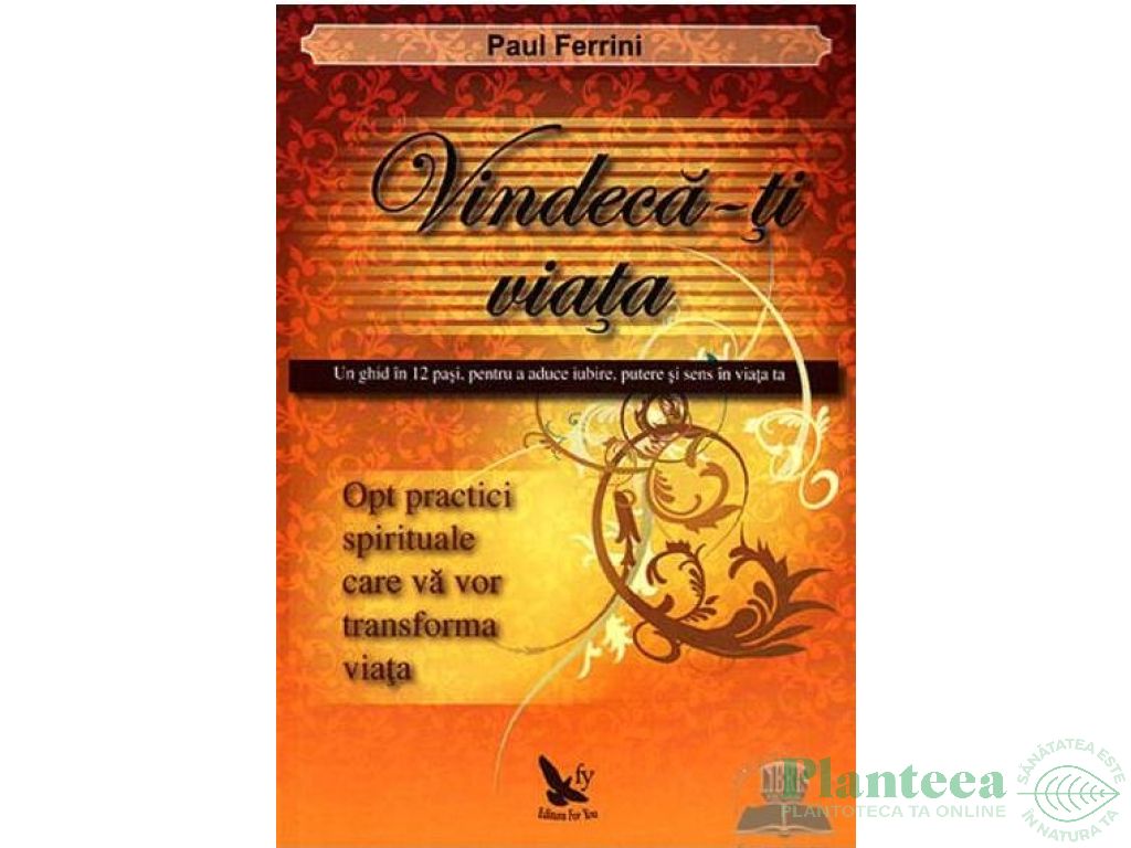 Carte Vindeca~ti viata 240pg - EDITURA FOR YOU