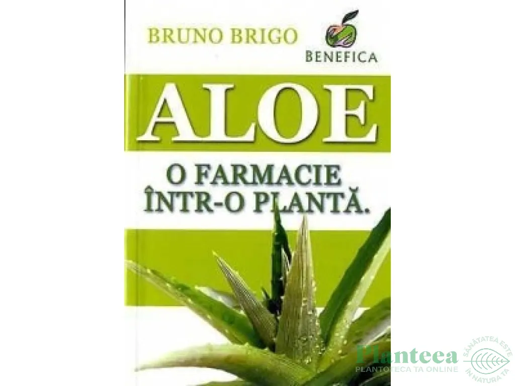 Carte Aloe o farmacie intr~o planta 96pg - BENEFICA