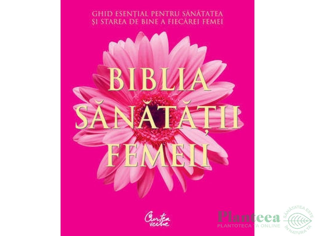 Carte Biblia sanatatii femeii 376pg - CURTEA VECHE