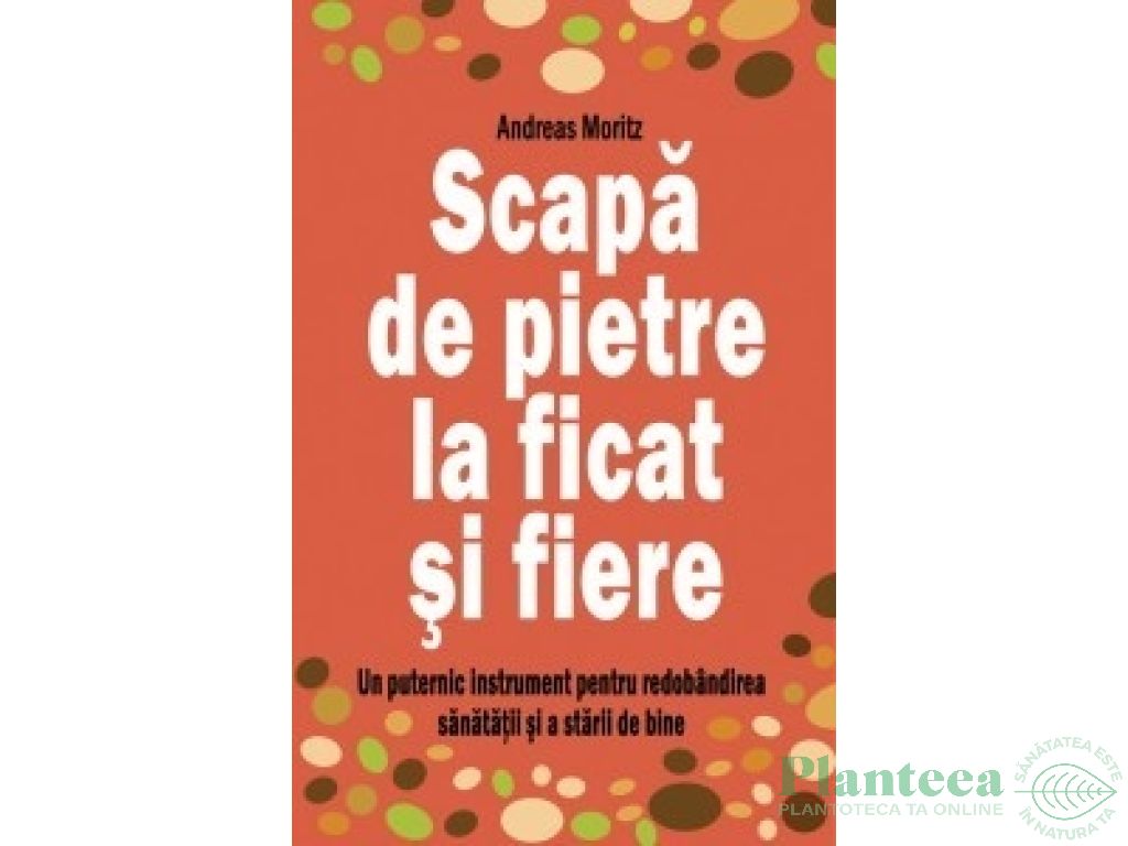 Carte Scapa de pietre la ficat fiere 255pg - BENEFICA