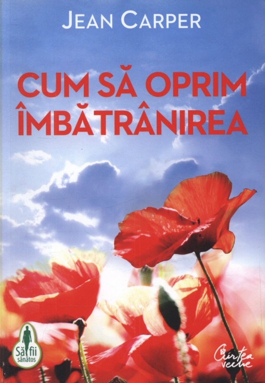 Carte Cum sa oprim imbatranirea 2011 352pg - CURTEA VECHE