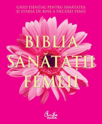 Carte Biblia sanatatii femeii 376pg - CURTEA VECHE