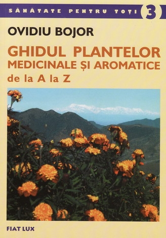 Carte Ghidul plantelor medicinale si aromatice de la A la Z 268pg - FIAT LUX