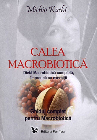 Carte Calea macrobiotica 238pg - EDITURA FOR YOU