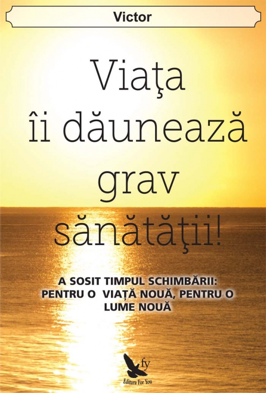 Carte Viata ii dauneaza grav sanatatii 242pg - EDITURA FOR YOU