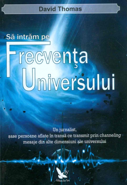 Carte Sa intram pe frecventa universului 208pg - EDITURA FOR YOU