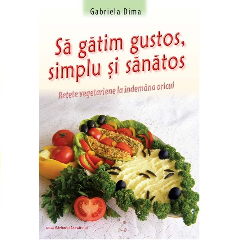 Carte Sa gatim gustos simplu si sanatos 260pg - PAZITORUL ADEVARULUI